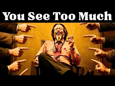 The Danger of Seeing What Others Don’t - Alan Watts